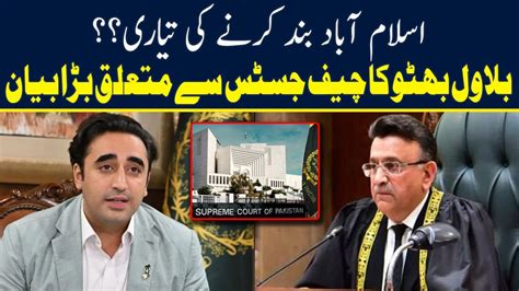 Breaking Big Statement Of Bilawal Bhutto About Chief Justice Of