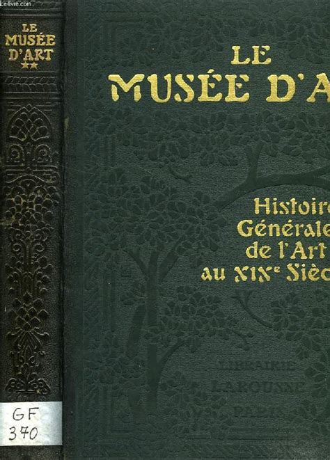 LE MUSEE D ART HISTOIRE GENERALE DE L ART AU XIXe SIECLE TOME II Von