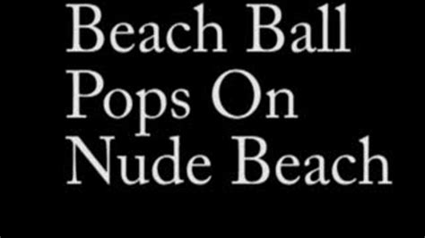 Beachballs Popped On Nude Beach Mp Galas Balloons And Fetish Clips Clips Sale