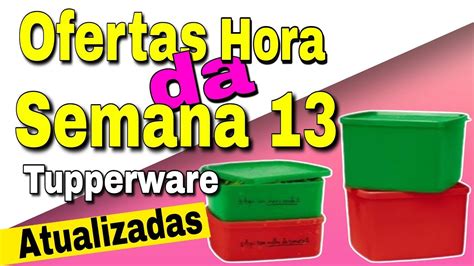 Ofertas Da Hora Semana Tupperware Atualizadas Vitrine