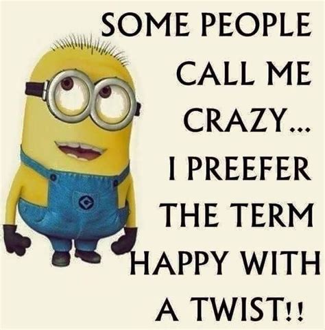 Call Me Crazy Minions Quote Citat Funny Haha Some People Call Be Crazy I Prefer The