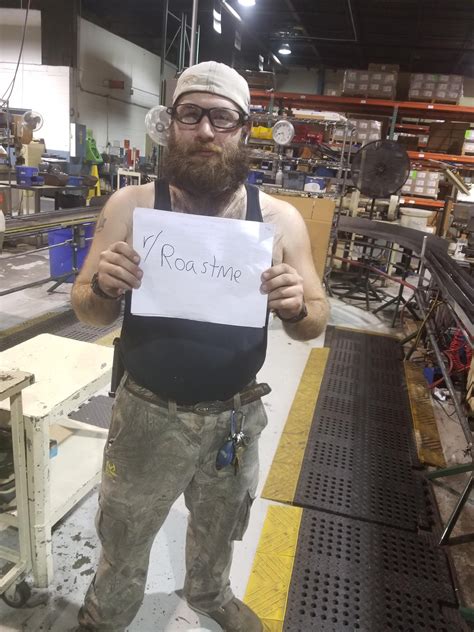 Guy I Work With Fuck Up His Day R Roastme
