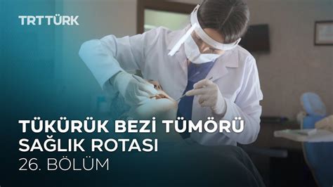 Tükürük Bezi Tümörü Sağlık Rotası 26 Bölüm YouTube