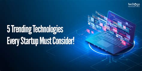 Trending Technologies that Every Startup Must Consider!