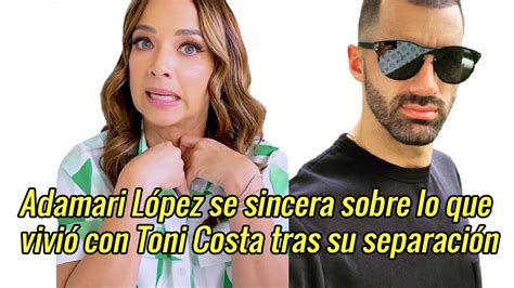 Adamari L Pez Se Sincera Sobre Lo Que Vivi Con Toni Costa Tras Su