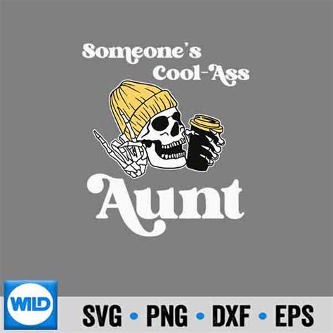 Cool Auntie Club Svg Someones Cool Ass Aunt Cool Auntie Club Skull Skeleton Svg Wildsvg