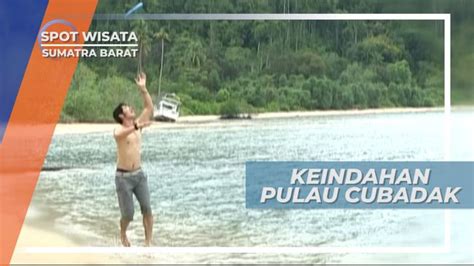 Keindahan Pulau Cubadak Surga Tersembunyi Di Sumatera Barat