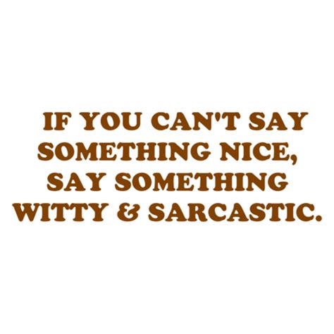 If You Cant Say Something Nice Say Something Witty And Sarcastic Shirt