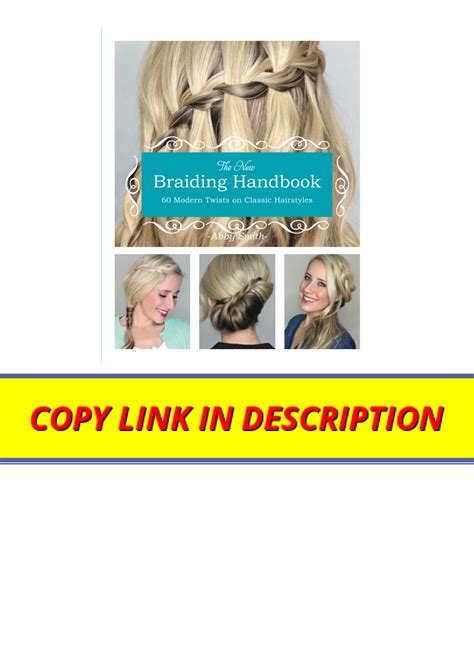 The New Braiding Handbook 60 Modern Twists On The Classic Hairstyle 2