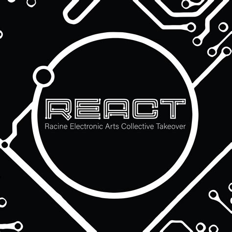 REACT - Racine Electronic Arts Collective Takeover | Racine WI