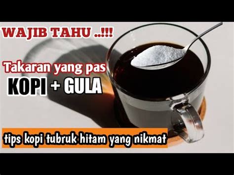 TIPS CARA MEMBUAT KOPI HITAM YANG ENAK TAKARAN YANG PAS MEMBUAT