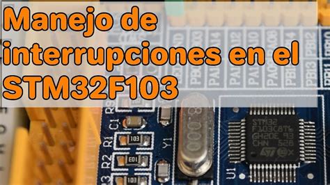 Manejo De Interrupciones En El STM32F103 YouTube