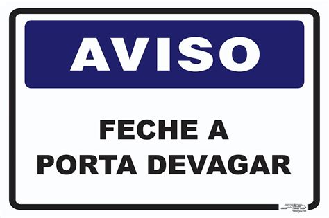 Placa Aviso Feche a Porta Devagar Afonso Sinalizações