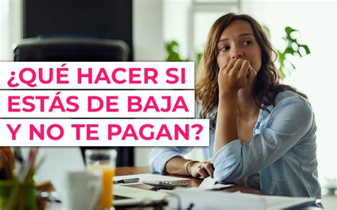 Qu Hacer Si Tu Empresa No Te Paga Durante La Baja Jur Dico F Cil