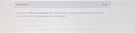 Solved Question 9 8 Pts An Object Is Rolling Without Chegg