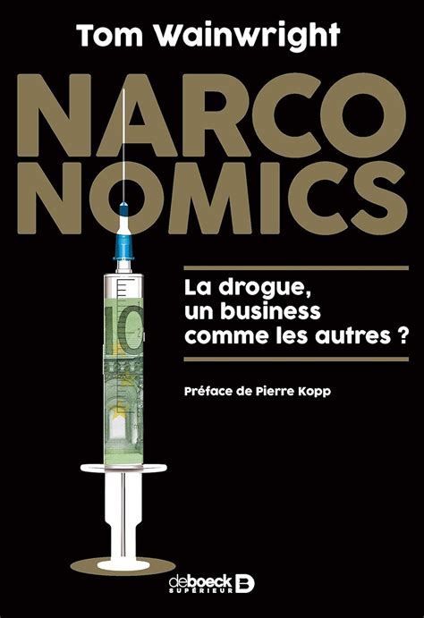 Narconomics La Drogue Un Business Comme Les Autres Wainwright