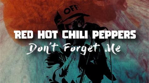 Dont Forget Me Red Hot Chili Peppers
