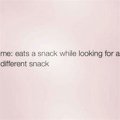 Snack quote | Snacking quotes, Funny quotes, Inspirational quotes