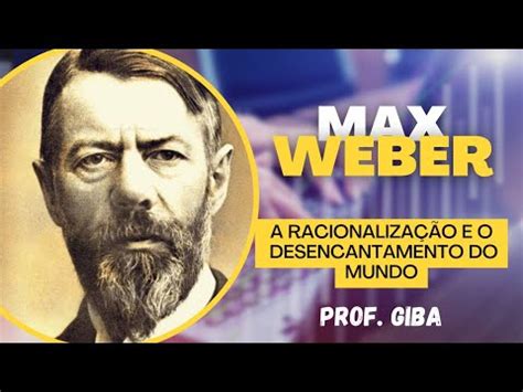 Max Weber: conceito de racionalização e de desencantamento - YouTube