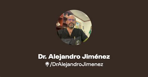 Dr Alejandro Jim Nez Instagram Facebook Linktree