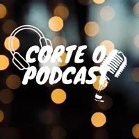 Corte O Podcast Cortedopodcast On Kwai