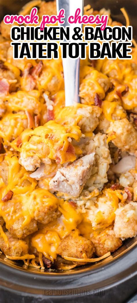 Crock Pot Cheesy Chicken Bacon Tater Tot Bake