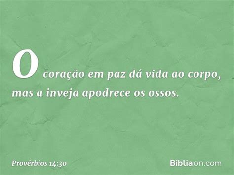 A Falta De Perdão Apodrece Os Ossos Versículo - Provérbios 14:30 - A inveja apodrece os ossos - Bíblia