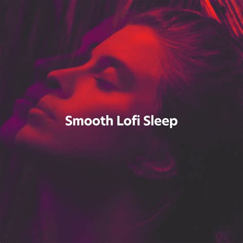 Smooth Lofi Sleep Album By Lofi Sleep Chill Study Spotify