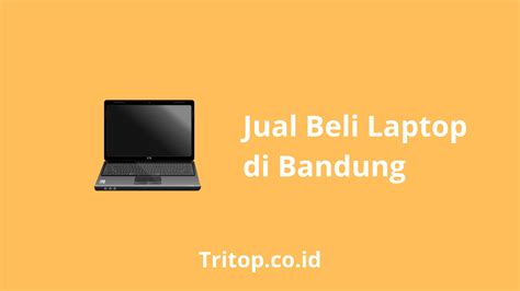 Tempat Jual Beli Laptop Di Bandung Tritop