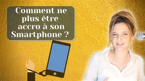 Comment Ne Plus être Accro à Son Smartphone C Est Quoi La Nomophobie Mathilde Espeillac