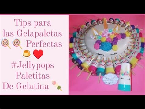 Tips Para Las Gelapaletas Perfectas Jellypops Paletitas De