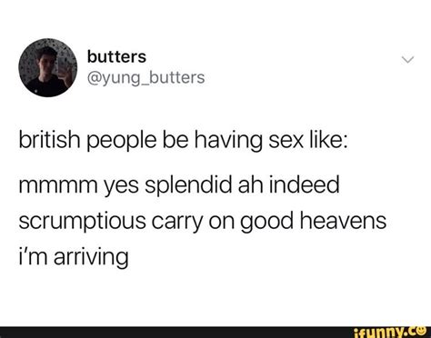 British People Be Having Sex Like Mmmm Yes Splendid Ah Indeed