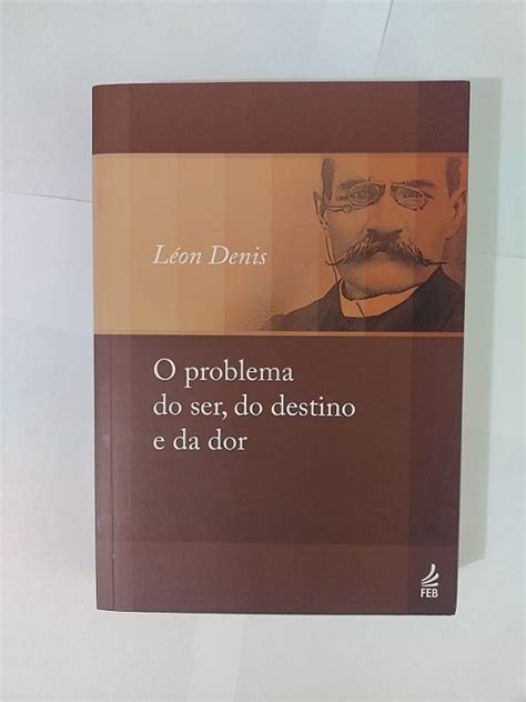 O Problema do ser do Destino e da dor Léon Denis Seboterapia Livros