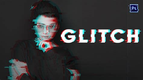 Glitch Effect Photoshop Tutorial Photoshop Glitcheffect