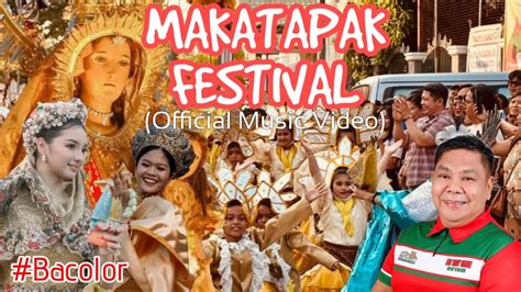 makatapak festival  official song  video bacolor youtube