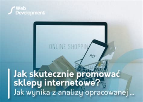 Jak Skutecznie Promowa Sklepy Internetowe Web Development