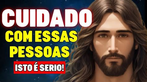 Deus Diz Tenha Cuidado Essas Pessoas Urgente Mensagemdedeus