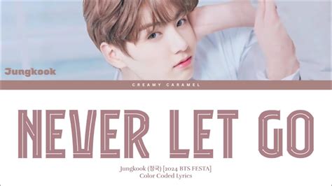 Jung Kook Never Let Go Lyrics Bts Festa Never Let Go