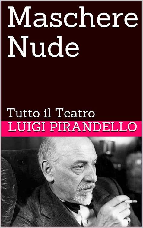 Maschere Nude Illustrato Tutto Il Teatro EBook Pirandello Luigi