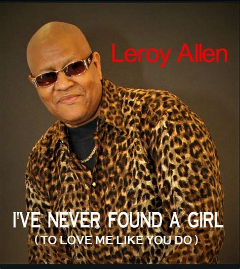 Leroy Allen | ”I’ve Never Found A Girl (To Love Me Like You Do)”