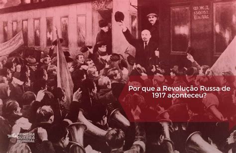 Entenda o que foi a Revolução Russa de 1917 e quais as consequências