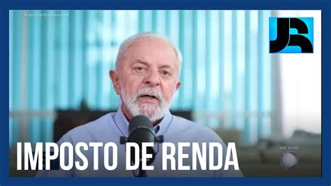 Lula Confirma Isenção Do Imposto De Renda Para Quem Ganha Até Dois