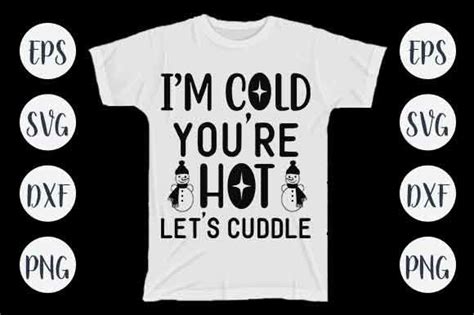 Im Cold Youre Hot Lets Cuddle Graphic By Design Seller Creative Fabrica