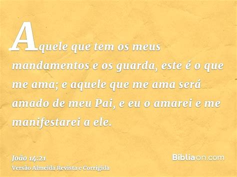Aquele Que Tem Os Meus Mandamentos E Os Guarda - João 14:21 (Aquele que me ama guarda os meus mandamentos) - Bíblia