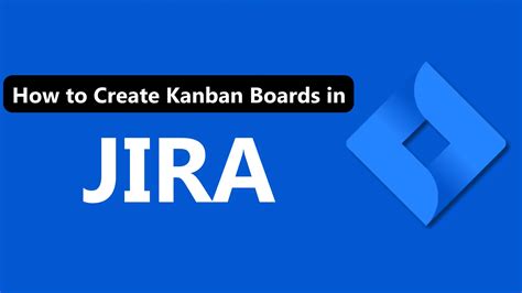 How to Create JIRA Kanban Boards [2022]