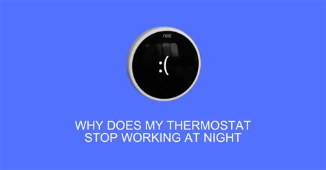 Why Does My Thermostat Stop Working At Night Solved Thermostatneed