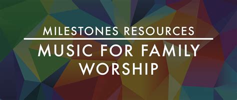 Milestones Resources | Music for Family Worship | Midtown Fellowship