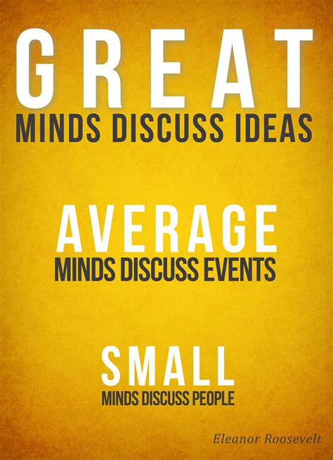 Eleanor Roosevelt Said It Best Great Minds Discuss Ideas