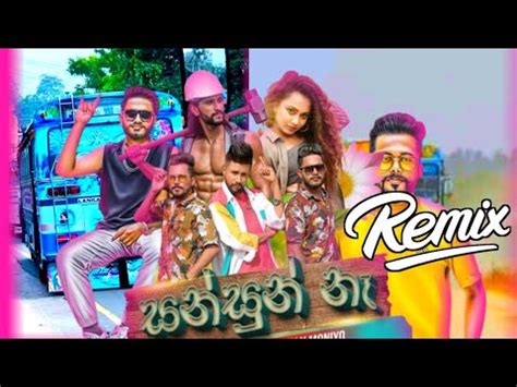 Sansun Na Dj Remix Suresh Dilshan X Dj Jnk X Moniyo Bus Dj Youtube