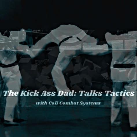 The Kick Ass Dad Talks Tactics Podcast That Kick Ass Dad Listen Notes